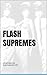 Flash Supremes (FLASHY: short Short Story Collection about Queer Life)
