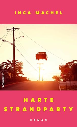 Harte Strandparty: Roman | Radikal und hochemotional - für Leserinnen und Leser von Hanya Yanagihara (German Edition)