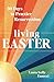 Living Easter: 50 Days to P...