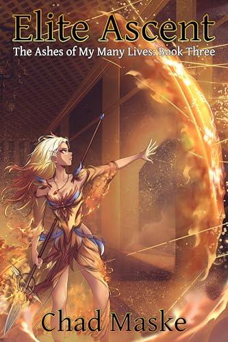 Elite Ascent (The Ashes of My Many Lives #3)