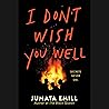 I Don't Wish You Well by Jumata Emill