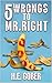 5 Wrongs to Mr. Right