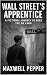 Wall Street’s Apprentice by Maxwell Pepper