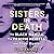 Sisters in Death: The Black Dahlia, The Prairie Heiress, and Their Hunter