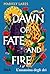 Dawn of fate and fire: L'as...