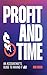 Profit and Time: An Account...