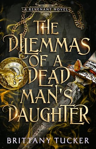 The Dilemmas of a Dead Man's Daughter (Revenant, #2)