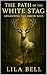 The Path of the White Stag by Lila Bell