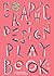 Graphic Design Play Book: An Exploration of Visual Thinking