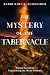 The Mystery of the Tabernacle: Ancient Secrets for Experiencing the Divine Presence