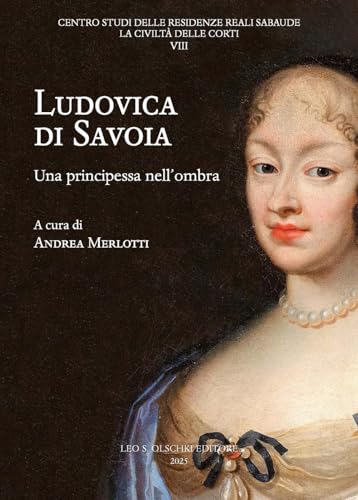 Ludovica Di Savoia: Una Principessa Nell'ombra (Italian Edition)