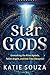 Star Gods: Unmasking the Alien Agenda, Fallen Angels, and End-Time Deception
