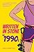 Written In Stone: The 1990s...