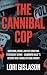 THE CANNIBAL COP by LORI GISLASON