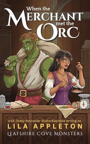 When the Merchant Met the Orc: A Cozy Fantasy Monster Romance (Leafshire Cove Monsters Book 4)