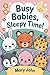 Busy Babies Sleepy Time by Mary John