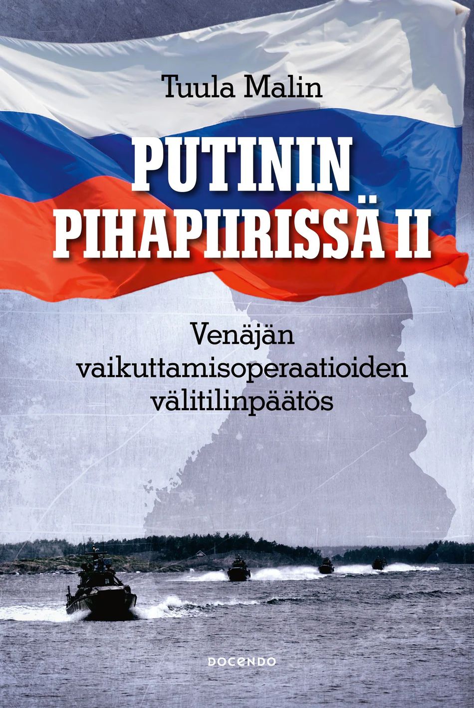 Putinin pihapiirissä II - Venäjän vaikuttamisoperaatioiden välitilinpäätös