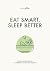 Eat Smart, Sleep Better - T...