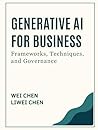 Generative AI for Business: Frameworks, Techniques, and Governance