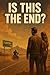 Is This The End?: Two Survi...