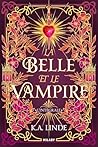 La Belle et le Vampire - L'Intégrale by K.A. Linde