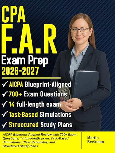 CPA FAR Exam Prep 2026-2027: AICPA Blueprint-Aligned Review with 700+ Exam Questions, 14 full-length Exam, Task-Based Simulations, Clear Rationales, and Structured Study Plans (Kindle Edition)