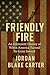 Friendly Fire: An Irreverent History of When America Turned Its Guns Inward