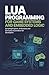 LUA PROGRAMMING FOR GAME SYSTEMS AND EMBEDDED LOGIC: Scripting engines AI routines and gameplay automation for developers
