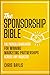 The Sponsorship Bible: The Proven Framework for Winning Marketing Partnerships Across Any Industry