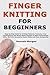 Finger Knitting for Beginne...