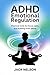 ADHD Emotional Regulation: ...