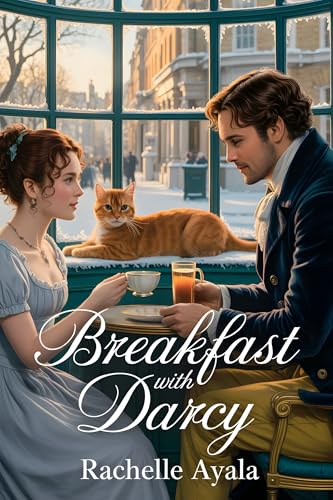 Breakfast With Darcy: A Pride and Prejudice Variation Romance (Darcy and Elizabeth Forever: Pride and Prejudice Variations)