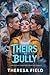 Theirs to Bully : A dark Re...