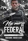Na Mira do Federal: Duologia Agentes Federais (Portuguese Edition) Na Mira do Federal: Duologia Agentes Federais (Portuguese Edition)