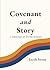 Covenant and Story: A Theol...