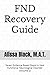 FND Recovery Guide: Seven Evidence-Based Steps to Heal Functional Neurological Disorder (Volume 2) (Simple Solutions)