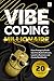 Vibe Coding Millionaire: From Prompt to Profit: Use AI to Build Software, Launch a Business and Create Real Wealth (AI Coding)