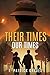 Their Times Our Times