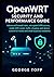 OpenWRT Security and Performance Guide: Advanced firewall rules, encrypted VPN access, stable WiFi mesh, traffic shaping and device control for home and small business networks