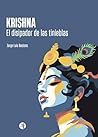 Krishna: El disipador de las tinieblas (Spanish Edition) Krishna: El disipador de las tinieblas (Spanish Edition)
