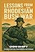 Lessons From the Rhodesian Bush War: A Study in Survival, Rural Defense, and Collapse