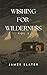 Wishing For Wilderness: Vol.3