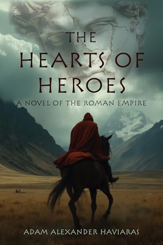 The Hearts of Heroes: A Novel of the Roman Empire (Eagles and Dragons Book 7)
