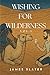 Wishing For Wilderness: Vol.1