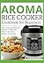AROMA RICE COOKER COOKBOOK FOR BEGINNERS by Hannah Richards
