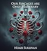 Our Ribcages Are Only Temporary Our Ribcages Are Only Temporary