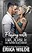 Playing with Trouble (Players Club Sinners, #2)