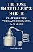 The Home Distiller's Bible: Craft Your Own Vodka, Whiskey, Rum, and More