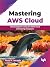 Mastering AWS Cloud by Paulo H. Leocadio
