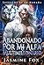 Abandonado por mi Alfa Multimillonario: Un compañero rechazado, un bebé secreto, una proximidad forzada, un romance paranormal (Susurros de la Manada nº 2) (Spanish Edition)